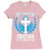By Birth Christian By the Grace of God Ladies Fitted T-Shirt