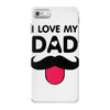 i love my dad iPhone 7 Case