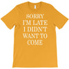 didn't want to come   copy T-Shirt
