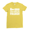 no one cares what you folded Ladies Fitted T-Shirt