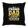 proud dad of a freaking awesome teacher. (yes she bought me this). fat Throw Pillow