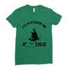 i'd rather be fishing Ladies Fitted T-Shirt
