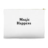 magic happens Accessory Pouches
