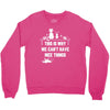 This Is Why We Can't Have Nice Things Crewneck Sweatshirt