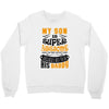 My Son Is Super Awesome His Daddy Crewneck Sweatshirt