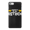 property of my ostrich iPhone 7 Case