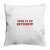 suck it up butter cup Throw Pillow