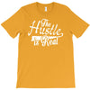 the hustle is real T-Shirt