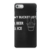 my bucket list beer ice iPhone 7 Case