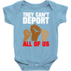 they cant deport all of us Baby Bodysuit