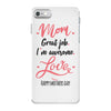 Mom Great Job I m Awesome Love Happy Mother's Day iPhone 7 Case