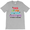 This Is My Human Costume I'm Really a Unicorn T-Shirt