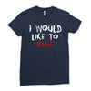 I Would  Like To Rage Ladies Fitted T-Shirt