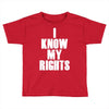 i know my rights Toddler T-shirt