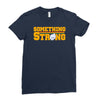 something strong trending Ladies Fitted T-Shirt