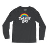 totally gay Long Sleeve Shirts