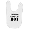 caution i might be hot Baby Bibs