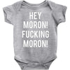 hey moron! 1 Baby Bodysuit