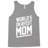 world's okayest mom funny Tank Top