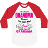 I&rsquo;m Called Grandma Because I&rsquo;m Way Too Cool To Be Called Grandma 3/4 Sleeve Shirt