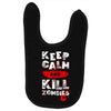 Keep Calm And Kill Zombies Baby Bibs