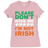 i'm not irish Ladies Fitted T-Shirt