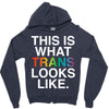 This Is What Trans Looks Like Zipper Hoodie