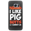 i like pig butts and i cannot lie Samsung Galaxy S7 Edge