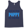 have no fear poppy is here Tank Top