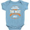 All Men Created Equal But The Best Born In July Baby Onesie
