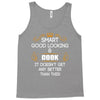 Smart Good Looking Cook Doesnt Get Better Than This Tank Top