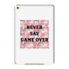 Never Say Game Over iPad Mini 4