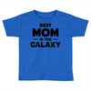 Best Mom in the Galaxy Toddler T-shirt