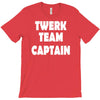 twerk team captain   funny T-Shirt