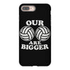 our volleyballs are bigger iPhone 8 Plus
