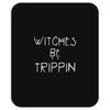 witches be trippn' Mousepad