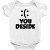 you deside Baby Onesie