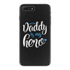 Daddy is my Hero Baby Boy iPhone 7 Plus Case