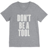 don't be a tool V-Neck Tee