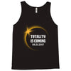 totality is coming 2400x3200 Tank Top