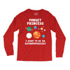 Forget Princess I' Want To Be An Astrophysicist Long Sleeve Shirts