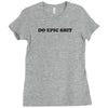 do epic shit Ladies Fitted T-Shirt