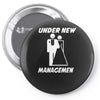 under new management funny Pin-back button