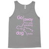 go away i'm only speaking to my dog today Tank Top