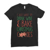 i just want to drink wine &amp; bake christmas cookies Ladies Fitted T-Shirt