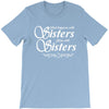 what happens with sisters stays with sisters T-Shirt