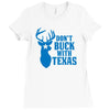 don't buck with texas funny Ladies Fitted T-Shirt