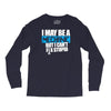 i may be a mechanic Long Sleeve Shirts