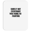surely not everybody was kung fu fighting black color Mousepad