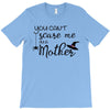you can't scare me i'm a mother T-Shirt
